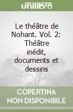 Le théâtre de Nohant. Vol. 2: Théâtre inédit, documents et dessins libro