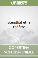 Stendhal et le théâtre