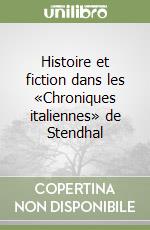 Histoire et fiction dans les «Chroniques italiennes» de Stendhal libro