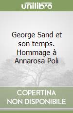 George Sand et son temps. Hommage à Annarosa Poli libro