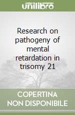 Research on pathogeny of mental retardation in trisomy 21 libro