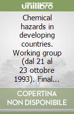 Chemical hazards in developing countries. Working group (dal 21 al 23 ottobre 1993). Final remarks libro