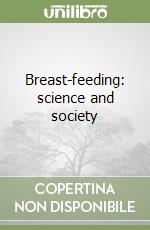 Breast-feeding: science and society