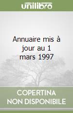 Annuaire mis à jour au 1 mars 1997 libro