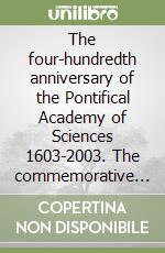 The four-hundredth anniversary of the Pontifical Academy of Sciences 1603-2003. The commemorative session of 9 November 2003 libro