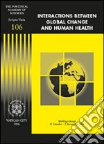 Interactions between global change and human health. Working group (31 October-2 November 2004)