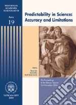 Predictability in science: accuracy and limitations. The proceedings of the plenary session (3-6 November 2006)