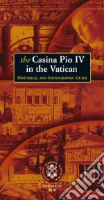 The Casina Pio IV in the Vatican. Historical and iconographic guide libro