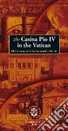 The Casina Pio IV in the Vatican. Historical and iconographic guide libro di Losito Maria