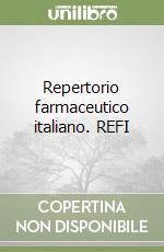 Repertorio farmaceutico italiano. REFI