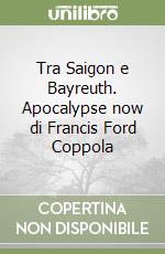 Tra Saigon e Bayreuth. Apocalypse now di Francis Ford Coppola