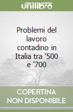 Problemi del lavoro contadino in Italia tra '500 e '700