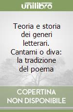 Teoria e storia dei generi letterari. Cantami o diva: la tradizione del poema libro