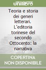 Teoria e storia dei generi letterari. L'editoria torinese del secondo Ottocento: la narrativa libro