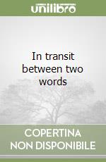 In transit between two words libro