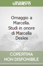 Omaggio a Marcella. Studi in onore di Marcella Deslex libro