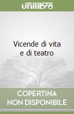 Vicende di vita e di teatro libro