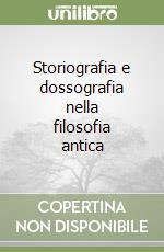 Storiografia e dossografia nella filosofia antica libro