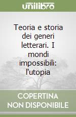 Teoria e storia dei generi letterari. I mondi impossibili: l'utopia libro