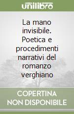 La mano invisibile. Poetica e procedimenti narrativi del romanzo verghiano libro
