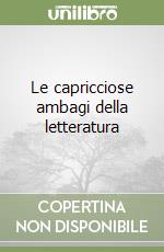 Le capricciose ambagi della letteratura libro