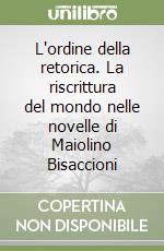 L'ordine della retorica. La riscrittura del mondo nelle novelle di Maiolino Bisaccioni