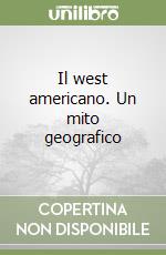 Il west americano. Un mito geografico