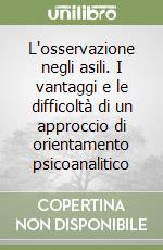 L'osservazione negli asili. I vantaggi e le difficoltà di un approccio di orientamento psicoanalitico