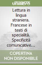 Lettura in lingua straniera. Francese in testi di specialità. Specificità comunicative in testi professionali francesi (commercio, management, turismo)