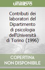 Contributi dei laboratori del Dipartimento di psicologia dell'Università di Torino (1996) (1) (1) libro