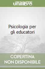 Psicologia per gli educatori libro