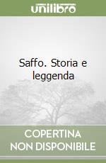 Saffo. Storia e leggenda libro