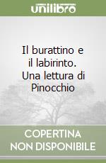 Il burattino e il labirinto. Una lettura di Pinocchio libro