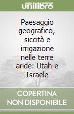 Paesaggio geografico, siccità e irrigazione nelle terre aride: Utah e Israele libro