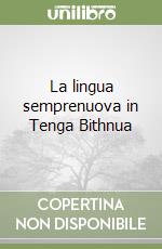 La lingua semprenuova in Tenga Bithnua libro