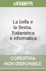 La bella e la Bestia. Italianistica e informatica libro