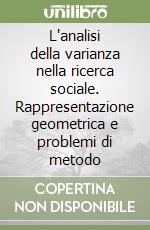 L'analisi della varianza nella ricerca sociale. Rappresentazione geometrica e problemi di metodo libro