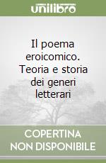 Il poema eroicomico. Teoria e storia dei generi letterari libro