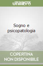 Sogno e psicopatologia