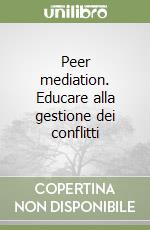 Peer mediation. Educare alla gestione dei conflitti