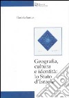 Geografia, cultura e identità: lo Stato d'Israele libro