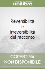 Reversibilità e irreversibilità del racconto