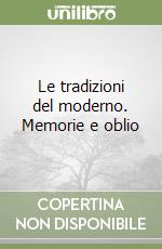 Le tradizioni del moderno. Memorie e oblio libro