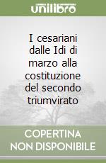 I cesariani dalle Idi di marzo alla costituzione del secondo triumvirato libro