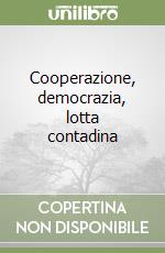 Cooperazione, democrazia, lotta contadina libro
