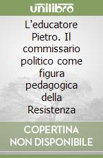 L'educatore Pietro. Il commissario politico come figura pedagogica della Resistenza