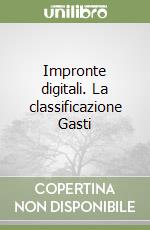 Impronte digitali. La classificazione Gasti libro