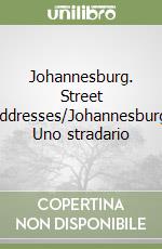 Johannesburg. Street addresses/Johannesburg. Uno stradario