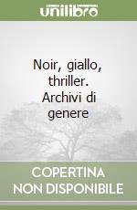 Noir, giallo, thriller. Archivi di genere libro