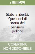 Stato e libertà. Questioni di storia del pensiero politico libro